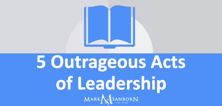 5 Outrageous Acts of Leadership